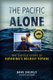 The Pacific Alone - The Untold Story of Kayaking's Boldest Voyage (Paperback): Dave Shively