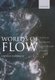 Worlds of Flow - A history of hydrodynamics from the Bernoullis to Prandtl (Hardcover): Olivier Darrigol