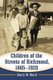 Children of the Streets of Richmond, 1865-1920 (Paperback): Harry M. Ward