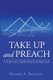Take Up and Preach (Paperback): Blayne A. Banting