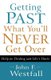 Getting Past What You`ll Never Get Over - Help for Dealing with Life`s Hurts (Paperback): John F Westfall