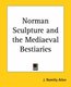 Norman Sculpture and the Mediaeval Bestiaries (Paperback): J.Romilly Allen