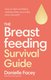 The Breastfeeding Survival Guide - How to feel confident looking after your baby (and yourself) (Paperback): Danielle Facey