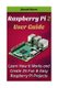 Raspberry Pi 2 User Guide Learn How It Works and Create 25 Fun & Easy Raspberry Pi Projects - Programming, Operating system,...