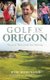 Golf in Oregon - Historic Tales from the Fairway (Hardcover): Bob Robinson