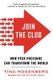 Join the Club - How Peer Pressure Can Transform the World (Paperback): Tina Rosenberg