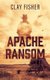 Apache Ransom (Paperback): Clay Fisher