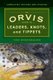 The Orvis Guide to Leaders, Knots, and Tippets - A Detailed, Streamside Field Guide To Leader Construction, Fly-Fishing Knots,...