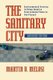 The Sanitary City - Environmental Services in Urban America from Colonial Times to the Present (Paperback, Abridged Edition):...