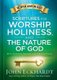 Scriptures for Worship, Holiness, and the Nature of God - Keys to Godly Insight and Steadfastness (Hardcover): John Eckhardt