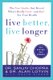 Live Better, Live Longer - The New Studies That Reveal What's Really Good - and Bad - for Your Health (Paperback): Sanjiv...