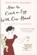 How to Crack an Egg with One Hand - A Pocketbook for the New Mother (Hardcover): Francesca Beauman