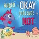 Anger is OKAY Violence is NOT (Paperback): Federico Julie