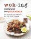 Wok-ing Your Way to Quick Meals - Quick Lunches and Dinners You Can Wok Toward (Paperback): Layla Tacy