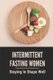 Intermittent Fasting Women - Staying In Shape Well: Intermittent Fasting Schedule (Paperback): Georgette Roaden