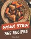 Wow! 365 Stew Recipes - The Stew Cookbook for All Things Sweet and Wonderful! (Paperback): Mona Scott