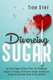 Divorcing Sugar - 40 Day Sugar Detox Plan To Eliminate Sugar Cravings, Overcome Sugar Addiction, Drop Fat And Reclaim Great...