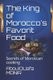 The King of Morocco's Favorit Food - Secrets of Moroccan cooking (Paperback): Aboulouafa Monir