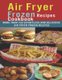 Air Fryer Frozen Recipes Cookbook - More than 150 effortless and delicious air fryer frozen recipes (Paperback): James Dunleavy