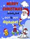 Merry Christmas Dot To Dot And Activity Book Alphabet - Merry Chrismas / Christmas Alphabet Dot To Dot Coloring And Letter...