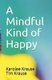 A Mindful Kind of Happy (Paperback): Tim Krause, Karolee Krause