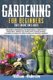 Gardening For Beginners - This Book Includes: Vegetable Gardening For Beginners, Hydroponics Gardening, Raised Bed Gardening...