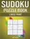 Sudoku Puzzle Book Large Print - 250 Easy, Medium and Hard Sudokus with Instructions and Solutions - Large Print (Large print,...