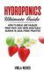 Hydroponics Ultimate Guide - How to Build and Manage your Fruit and Herb Vegetable Garden in Aqua-Ponic Practice (Paperback):...