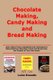 Chocolate Making, Candy Making and Bread Making - Learn About Tools, Ingredients and Techniques to Make Delicious Chocolate,...