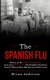 The Spanish Flu - History of the 1918 Great Influenza born from H1N1 Virus. The Deadliest Pandemic that the Human Race Has...