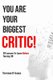 You Are Your Biggest Critic! - 30 Lessons To Learn Before Turning 30 (Paperback): Terrence D Isaacs