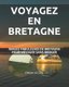 Voyagez En Bretagne - Images Fabuleuses de Bretagne Pour Voyager Sans Bouger (French, Paperback): Olivier Le Gal