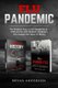 Flu Pandemic - The Complete Story of the Spanish Flu of 1918 and the other Deadliest Pandemics that changed the course of...