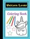 Unicorn Lover - Coloring book for kids age 4-8, Easy to use, so cute, has many page use and big picture Space, Suitable for...