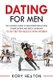 Dating for Men - The Ultimate Guide to Mastering Seduction, Online Dating and Body Language to Get Better Results with Women...