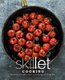 Skillet Cooking - Discover a Modern Take on Cooking with Cast Iron (Paperback): Booksumo Press