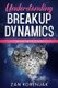 Understanding Breakup Dynamics - An In-depth Guide (Paperback): Zan Korenjak