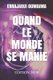Quand Le Monde Se Manie - tout ce dont vous avez besoin de savoir pour tirer les meilleurs lecons de vie indispensables a la...
