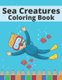 Sea Creatures Coloring Book - Underwater Sea Animal To Draw For Children (Paperback): Angela Jar