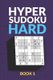 Hyper Sudoku Hard Book 1 - 200 Hard Sudoku Variant Puzzles (Paperback): Creative Logic Press
