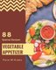 88 Special Vegetable Appetizer Recipes - A Vegetable Appetizer Cookbook You Will Love (Paperback): Flora Williams