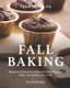 Your Guide to Fall Baking - Discover Delicious Baked Goods Recipes That Are Perfect for Fall! (Paperback): Valeria Ray