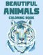 Beautiful Animals Coloring Book - Intricate Designs And Animal Illustrations To Color, Relaxing Coloring Activity Pages...