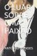 O Luar Sobre Uma Paixao (Portuguese, Paperback): Antonio Mendes