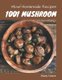 Wow! 1001 Homemade Mushroom Recipes - Making More Memories in your Kitchen with Homemade Mushroom Cookbook! (Paperback): Mary...