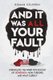 And It Was All Your Fault - Unraveling the Inner Psychology of Depression, How It Begins, and What Cures It (Paperback): Roman...