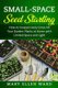 Small-Space Seed Starting - How to Inexpensively Grow All Your Garden Plants at Home with Limited Space and Light (Paperback):...