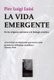 La Vida Emergente - de los Origenes Quimicos a la Biologia Sintetica (English, Spanish, Paperback): Pier Luigi Luisi