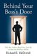 Behind Your Boss's Door - What Your Professors Would Never Teach You and Your Boss Will Never Tell You (Hardcover):...
