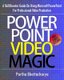 PowerPoint Video Magic - A Skill Booster Guide on Using Microsoft PowerPoint for Professional Video Production (Paperback):...